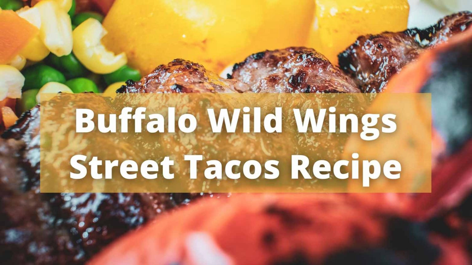 How To Prepare Buffalo Wild Wings Street Tacos Recipe