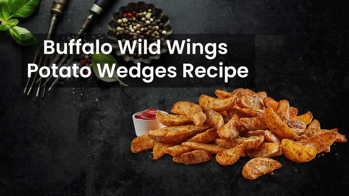 Buffalo Wild Wings Potato Wedges