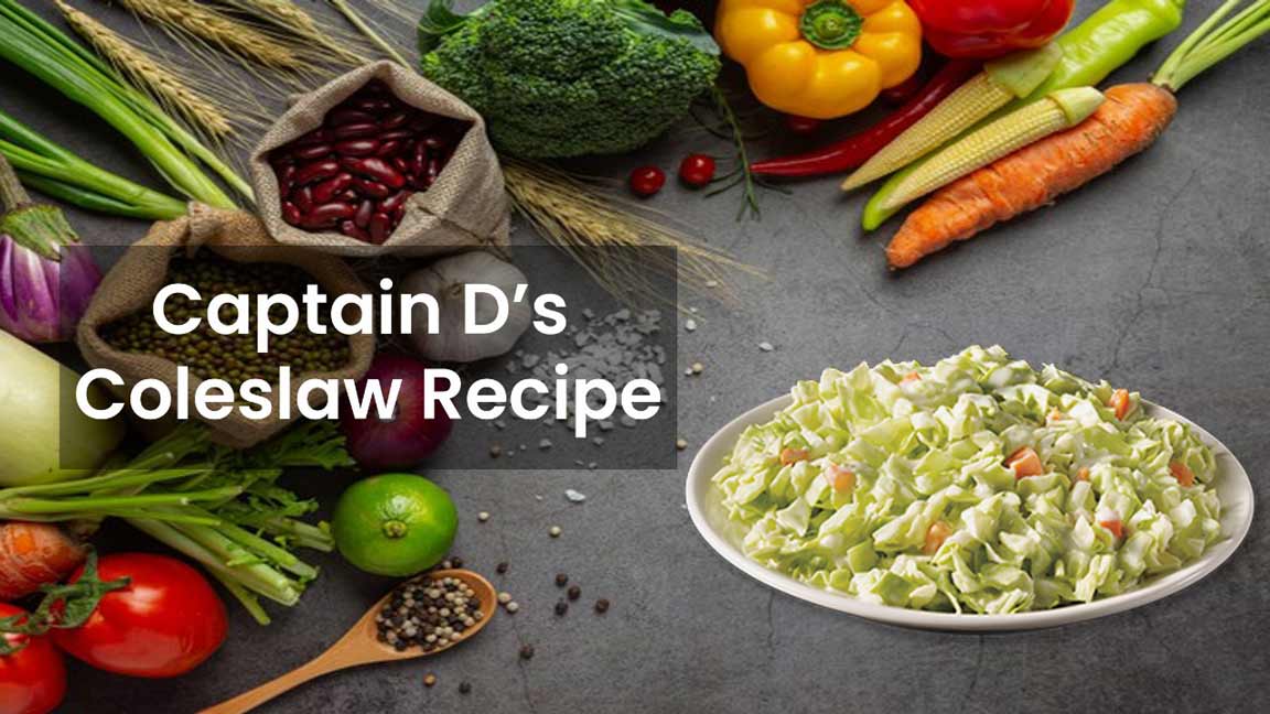 Captain D's Coleslaw Recipe: An Easy To Make Creamy Sweet Salad