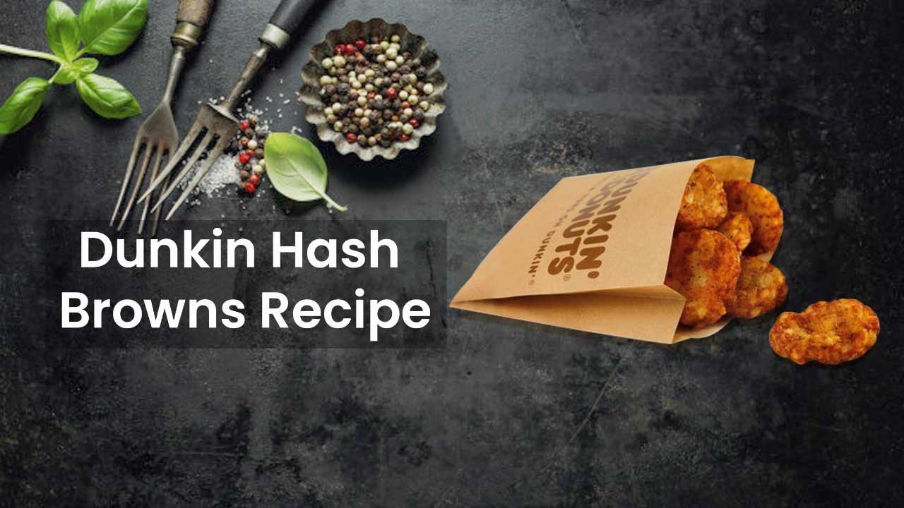 Dunkin Hash Browns Recipe
