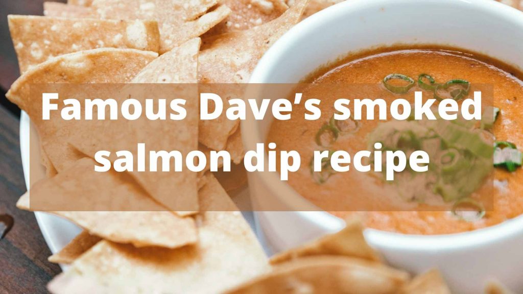 Famous Dave’s Smoked Salmon Dip Recipe For Romantic Dinner