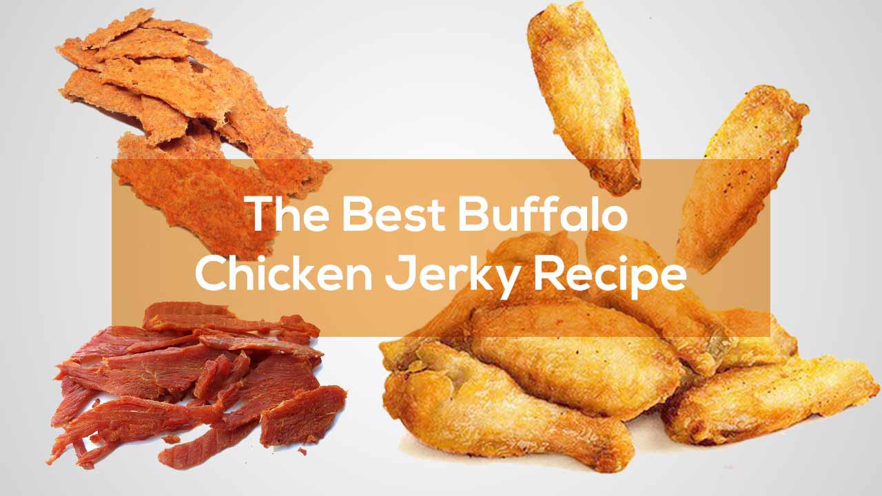 How To Come Up The Best Buffalo Chicken Jerky Recipe