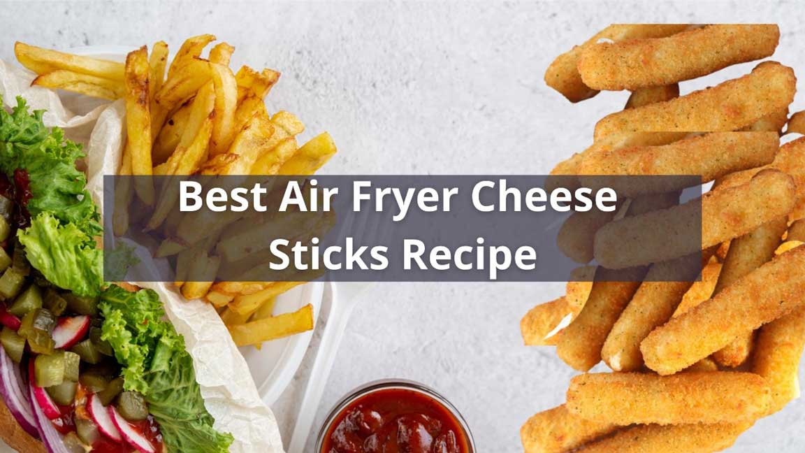 Best Air Fryer Cheese Sticks Recipe