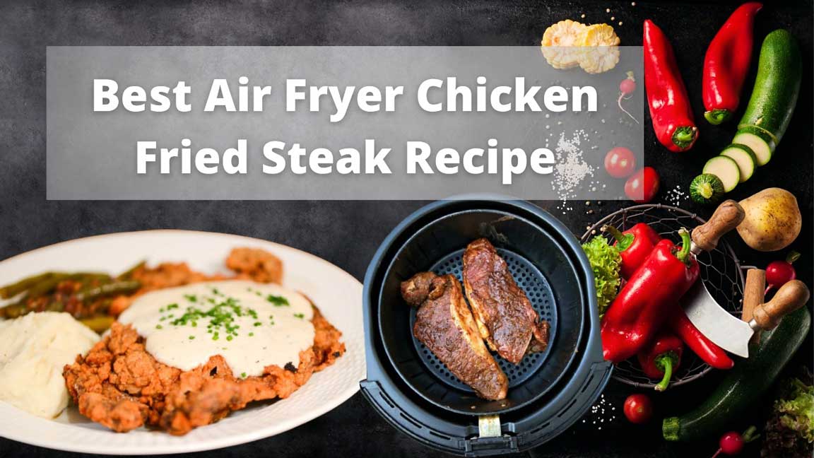 Air fryer chicken fried steak