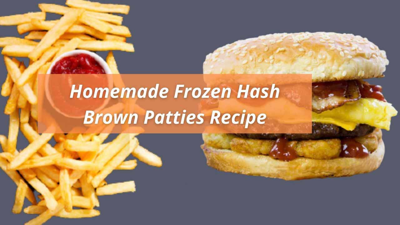 Homemade Frozen Hash Brown Patties Recipe