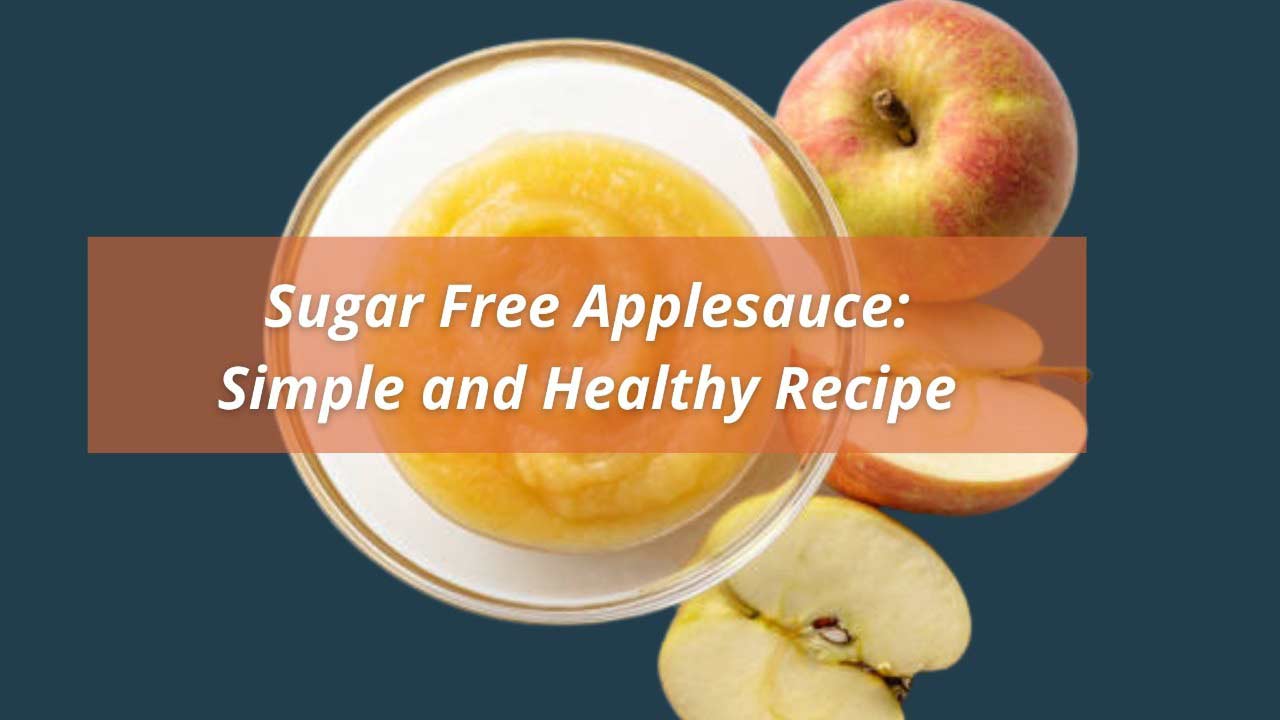 Sugar Free Applesauce: Simple and Healthy Recipe