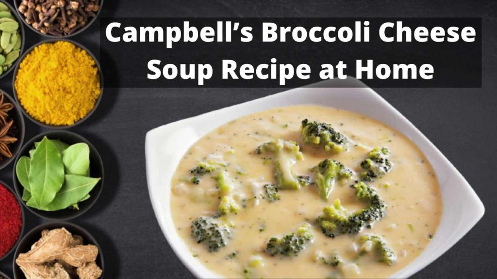 Campbell s Broccoli Cheese Soup Recipe At Home campbell-s-broccoli-cheese-soup-recipe-at-home