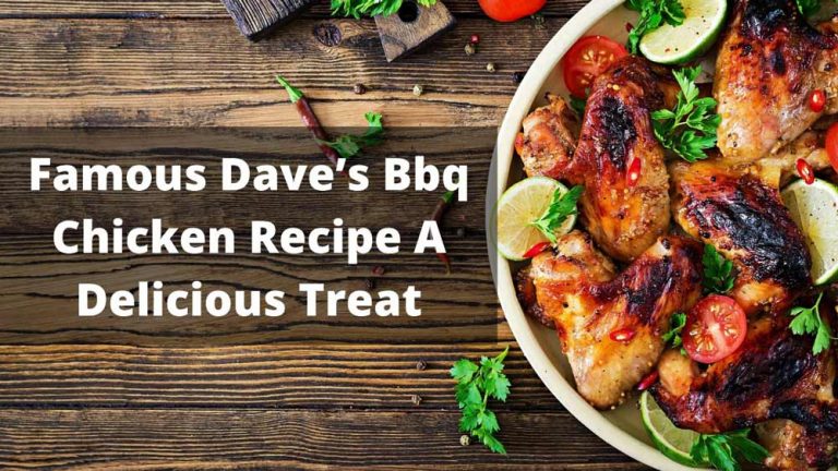 Famous Dave's Bbq Chicken Recipe A Delicious Treat