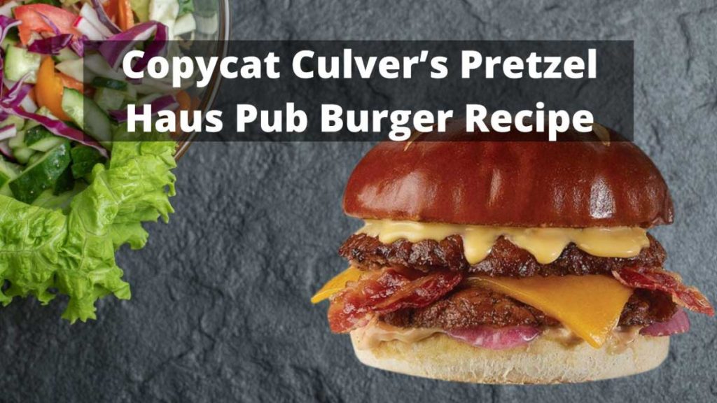 Copycat Culver's Pretzel Haus Pub Burger Recipe