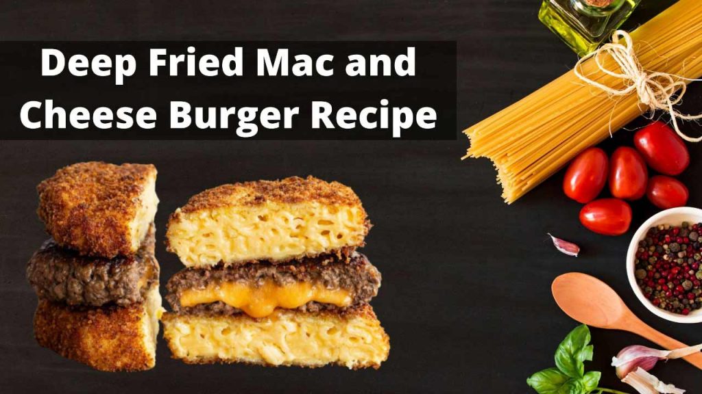 Deep Fried Mac and Cheese Burger Recipe