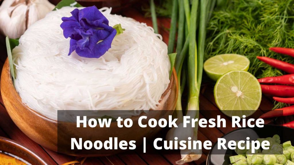 how-to-cook-fresh-rice-noodles-cuisine-recipe