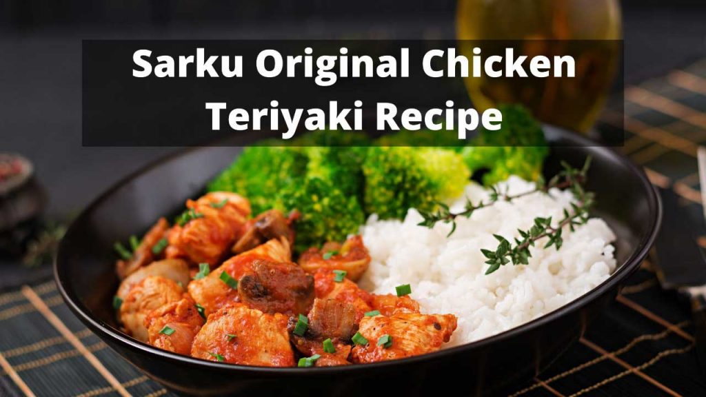 Sarku Original Chicken Teriyaki Recipe