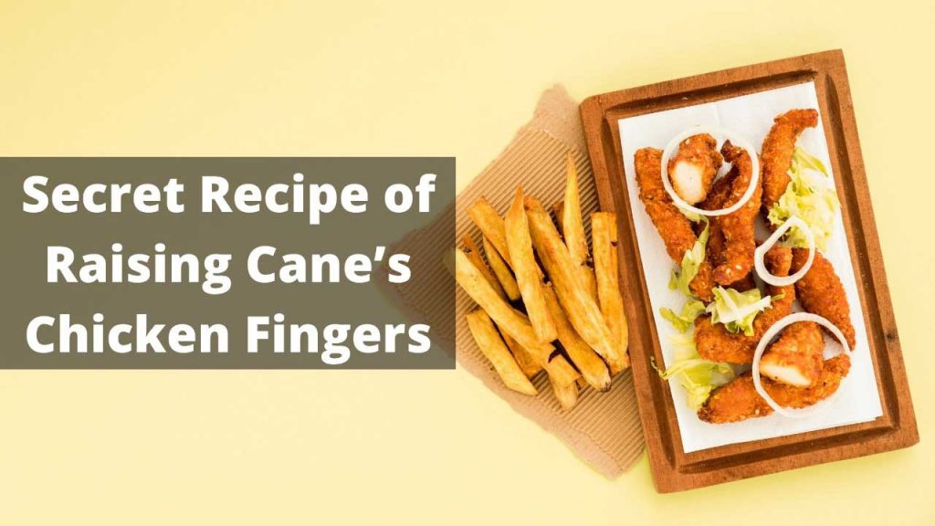 Secret Recipe of Raising Cane